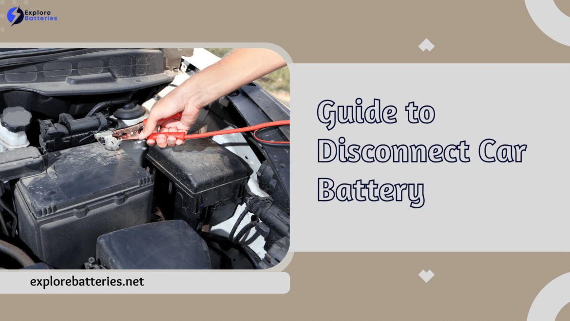 Guide to Disconnect Car Battery