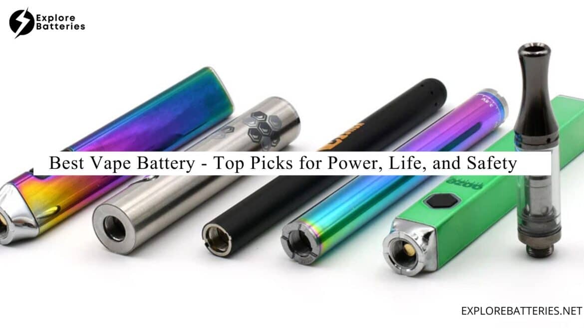 Best Vape Battery Top Picks for Power Life and Safety